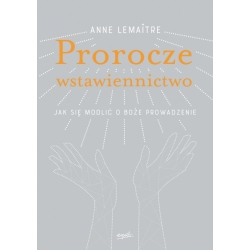 Prorocze wstawiennictwo Anne Lemaitre